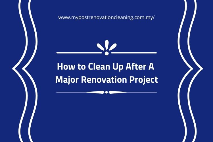 How to Clean Up After a Major Renovation Project