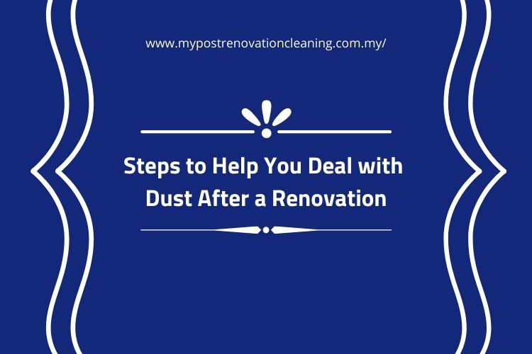 Steps to Help You Deal with Dust After a Renovation