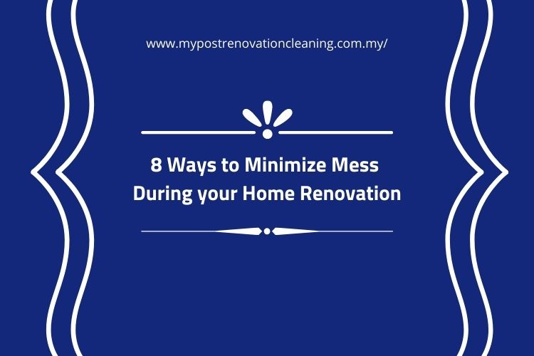 8 Ways to Minimize Mess During your Home Renovation (1)