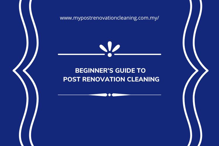 Beginner’s Guide to Post Renovation Cleaning