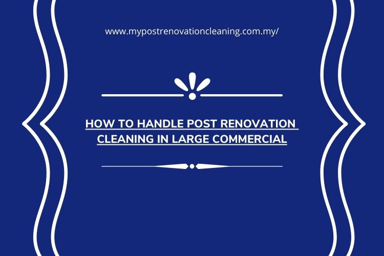 How to Handle Post Renovation Cleaning in Large Commercial